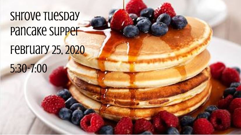 Shrove Tuesday Pancake Dinner, Feb. 25